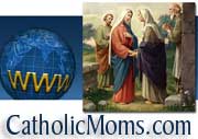 Visit the CatholicMoms.com Web Site!